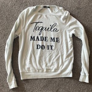 Wild Fox Tequila Made me do it sweatshirt
